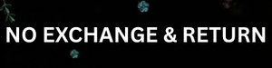 NO EXCHANGE & RETURN