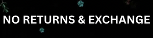 NO RETURNS & EXCHANGE